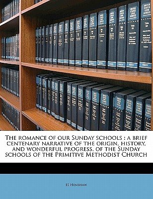 Cover Art for 9781177049030, The Romance of Our Sunday Schools by Ss Henshaw