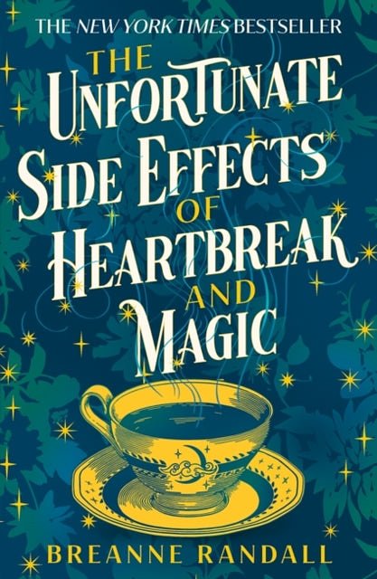 Cover Art for 9781035904884, The Unfortunate Side Effects of Heartbreak and Magic: TikTok made me buy it! A magical, spellbinding romance for autumn 2023 by Breanne Randall