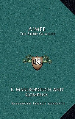 Cover Art for 9781163580011, Aimee by E Marlborough and Company