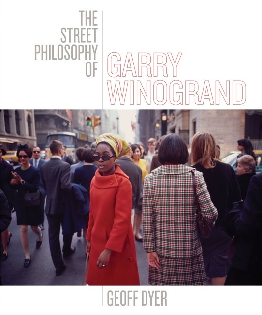Cover Art for 9781477310335, The Street Philosophy of Garry Winogrand by Geoff Dyer