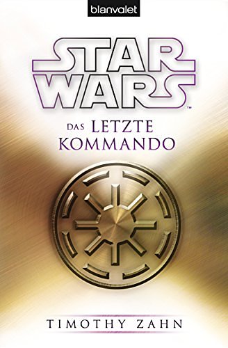 Cover Art for B00R35QXC4, Star Wars™ Das letzte Kommando (Die Thrawn-Trilogie (Legends) 3) (German Edition) by Timothy Zahn