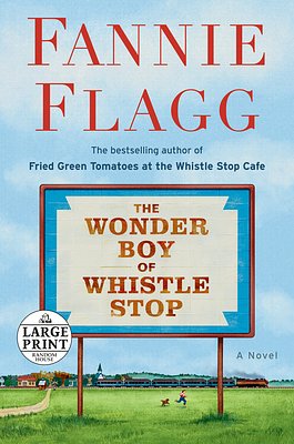 Cover Art for 9780593295199, The Wonder Boy of Whistle Stop by Fannie Flagg