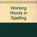 Cover Art for 9780669459609, Working Words in Spelling by G Willard Woodruff, George N Moore, Robert G Forest, Richard A Talbot