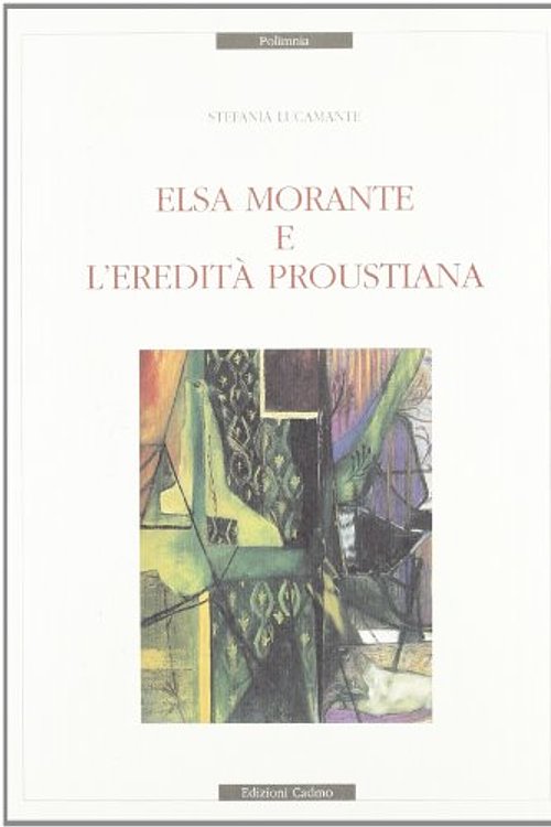 Cover Art for 9788879231398, Elsa Morante e l'eredità proustiana by Stefania Lucamante