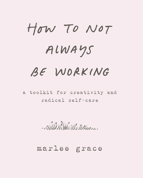 Cover Art for 9780062803672, How to Not Always Be Working by Marlee Grace