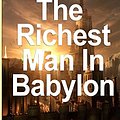 Cover Art for 9781530438761, Richest Man in Babylon by Clason, George Samuel (2007) Paperback by George S. Clason