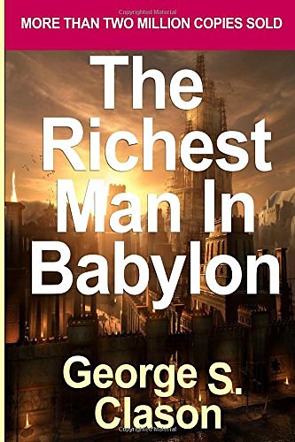 Cover Art for 9781530438761, Richest Man in Babylon by Clason, George Samuel (2007) Paperback by George S. Clason