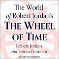 Cover Art for 9798200344413, The World of Robert Jordan's the Wheel of Time by Robert Jordan, Teresa Patterson