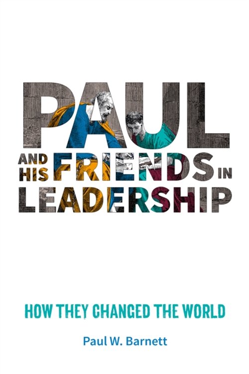 Cover Art for 9780857465443, Paul and His Friends in LeadershipHow They Changed the World by Paul W. Barnett