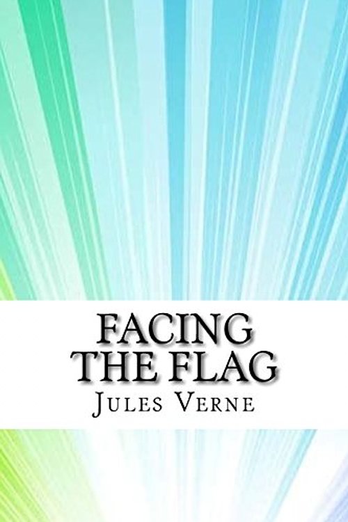 Cover Art for 9781974475193, Facing the Flag by Jules Verne