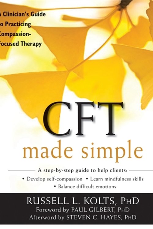 Cover Art for 9781626253094, Cft Made SimpleA Clinician's Guide to Practicing Compassion-Fo... by Kolts Russell
