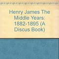 Cover Art for 9780380396696, Henry James: The Middle Years, 1881-95: 003 by Leon Edel