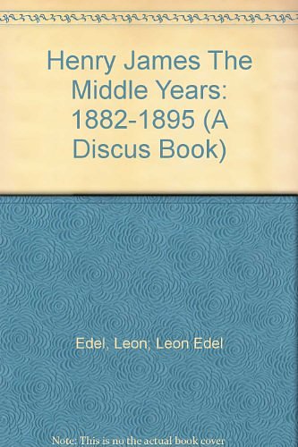 Cover Art for 9780380396696, Henry James: The Middle Years, 1881-95: 003 by Leon Edel