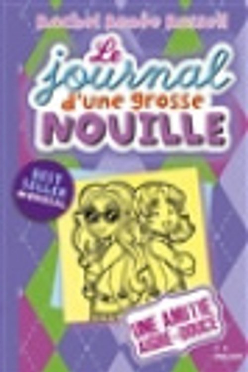 Cover Art for 9782745998811, Le journal d'une grosse nouille. Vol. 11. Une amitié aigre-douce [French] by Rachel Renée Russell
