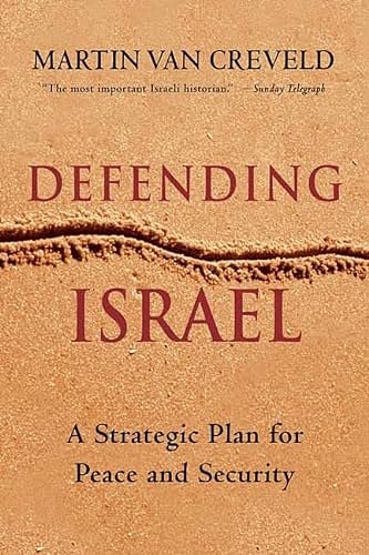 Cover Art for 9780312328672, Defending Israel: A Strategic Plan for Peace and Security by Van Creveld, Martin L.