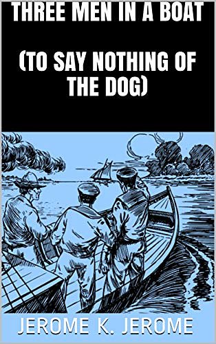 Cover Art for B086N3KQTR, Three Men in a Boat (To Say Nothing of the Dog) (Illustrated) by Jerome, Jerome K.