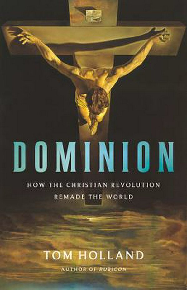 Cover Art for 9780465093502, Dominion: How the Christian Revolution Remade the World by Tom Holland