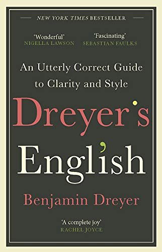 Cover Art for B07NRVFBB1, Dreyer’s English: An Utterly Correct Guide to Clarity and Style: The UK Edition by Benjamin Dreyer