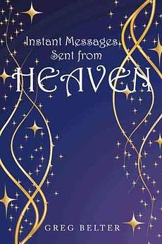Cover Art for 9781491728048, Instant Messages Sent from Heaven by Greg Belter