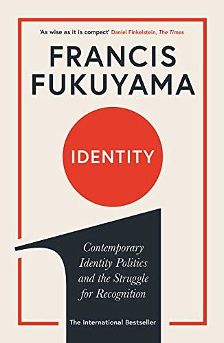 Cover Art for B07CBJPWJP, Identity: Contemporary Identity Politics and the Struggle for Recognition by Francis Fukuyama