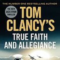 Cover Art for 9780718181963, Tom Clancys True Faith & Allegiance by Mark Greaney