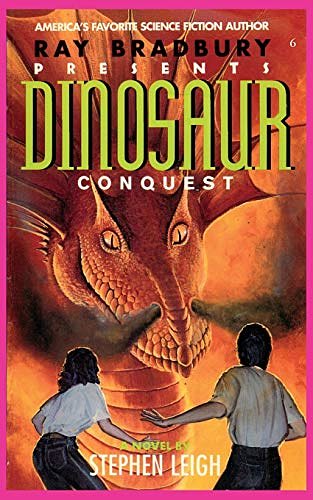 Cover Art for 9781596877498, Ray Bradbury Presents Dinosaur Conquest by Stephen Leigh