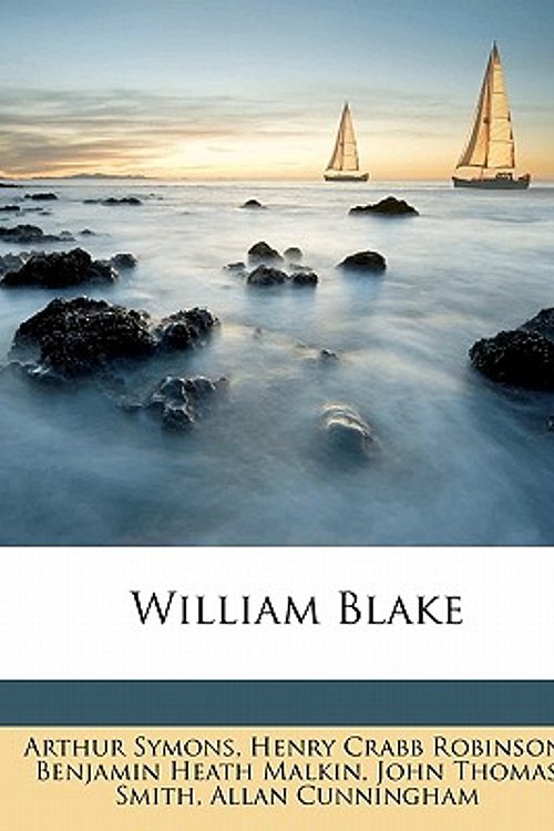 Cover Art for 9781172394418, William Blake by John Thomas Smith, Henry Crabb Robinson, Arthur Symons