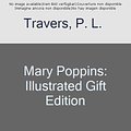 Cover Art for 9780008289379, Mary Poppins: Illustrated Gift Edition by P. L. Travers