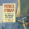 Cover Art for 9780786145928, The Thirteen Gun Salute (Aubrey-Maturin) by Patrick O'Brian, Simon Vance (Narrator)