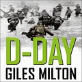 Cover Art for 9781473657786, D-Day: The Soldiers' Story by Giles Milton