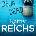 Cover Art for 9780099574859, Déjà Dead by Kathy Reichs