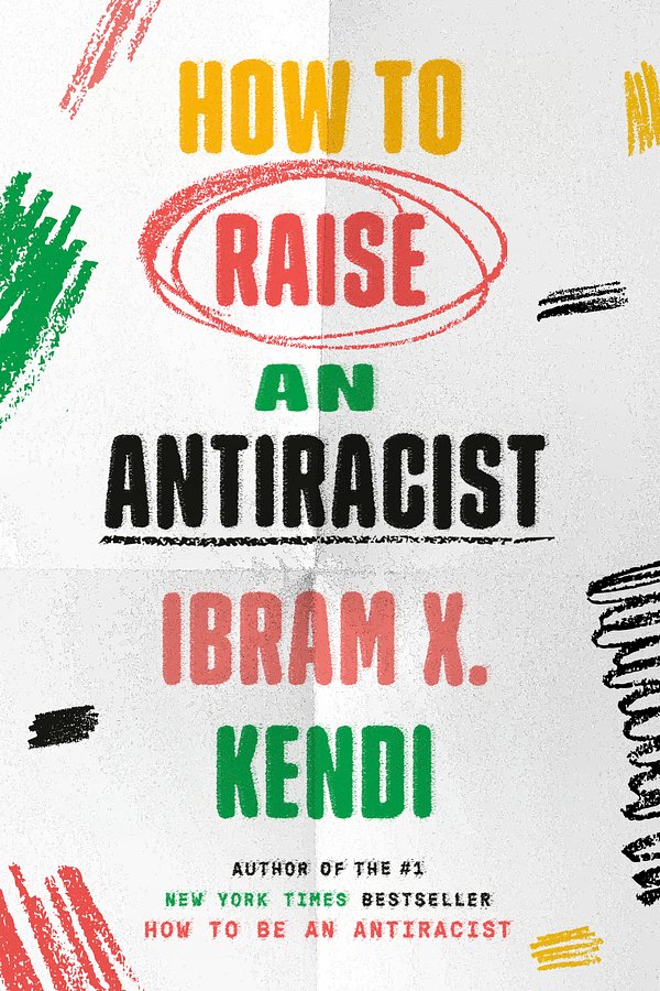 Cover Art for 9780593242537, How to Raise an Antiracist by Ibram X. Kendi