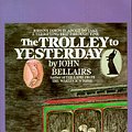 Cover Art for 9780553157956, The Trolley to Yesterday by John Bellairs