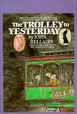 Cover Art for 9780553157956, The Trolley to Yesterday by John Bellairs