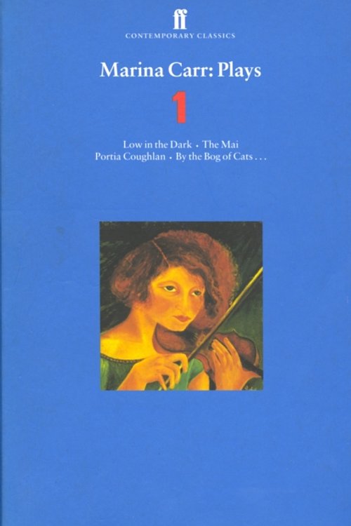 Cover Art for 9780571200115, Marina Carr Plays 1 by Marina Carr