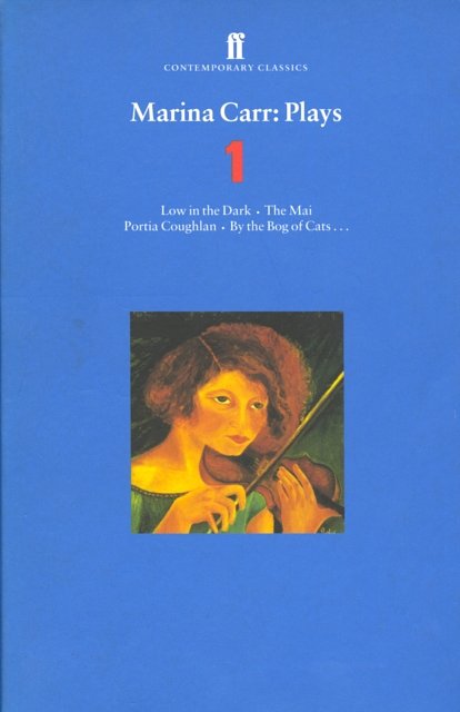 Cover Art for 9780571200115, Marina Carr Plays 1 by Marina Carr