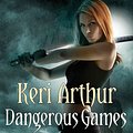 Cover Art for 9780749955038, Dangerous Games: Number 4 in series by Keri Arthur