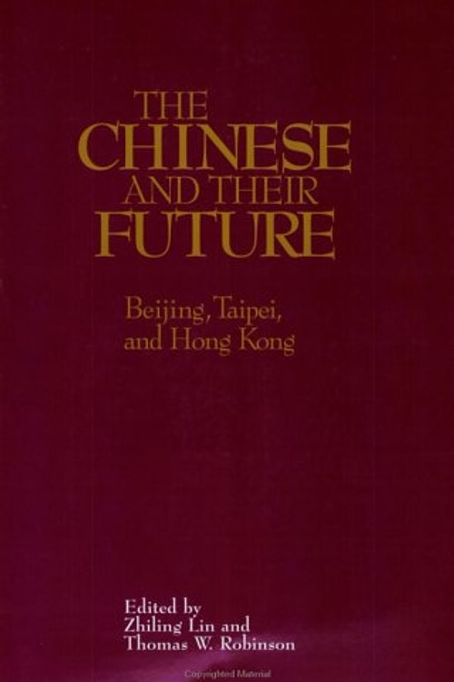Cover Art for 9780844738048, The Chinese and Their Future: Beijing, Taipei, and Hong Kong by Zhiling Lin