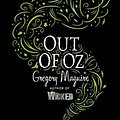 Cover Art for 9780755348244, Out of Oz by Gregory Maguire