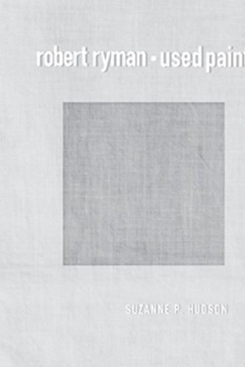Cover Art for 8601300170275, Robert Ryman: Used Paint (October Books) by Suzanne P. Hudson