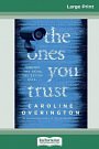 Cover Art for 9780369306036, Ones You Trust (16pt Large Print Edition) by Caroline Overington