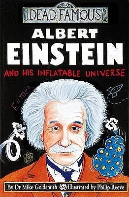 Cover Art for 9780439992169, Albert Einstein and His Inflatable Universe (Dead Famous) by Mike Goldsmith