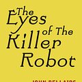 Cover Art for 9780575126213, The Eyes of the Killer Robot: Johnny Dixon Book 4 by John Bellairs