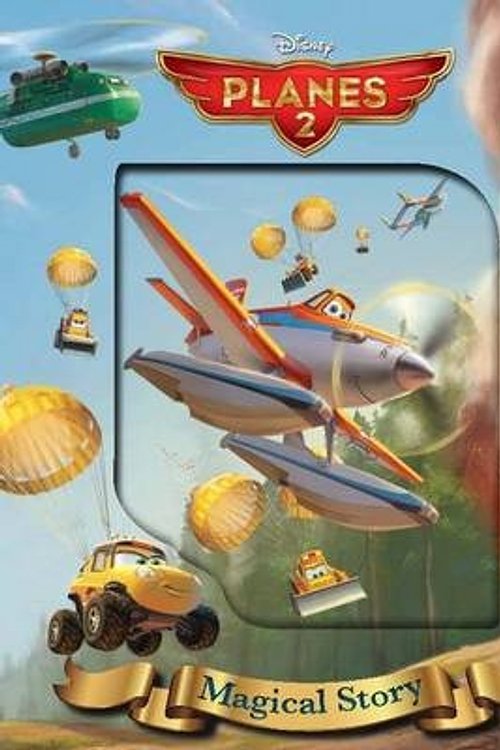 Cover Art for 9781472358875, Disney Planes 2 Magical Story (Disney Planes 2 Fire & Rescue) by Parragon Books