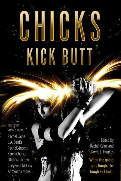 Cover Art for 9781429972413, Chicks Kick Butt by Rachel Caine
