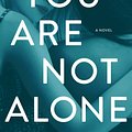 Cover Art for 9781250202031, You Are Not Alone by Greer Hendricks, Sarah Pekkanen