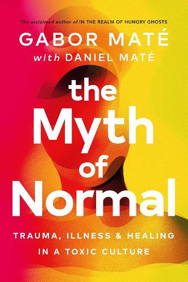 Cover Art for 9781785042713, The Myth of Normal by Gabor Maté