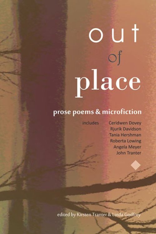 Cover Art for 9781925052220, Out of Place: Prose Poems and microfiction by Kirsten Tranter