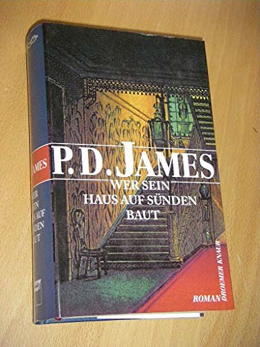 Cover Art for 9783426193679, Wer sein Haus auf Sünden baut by P. D. James