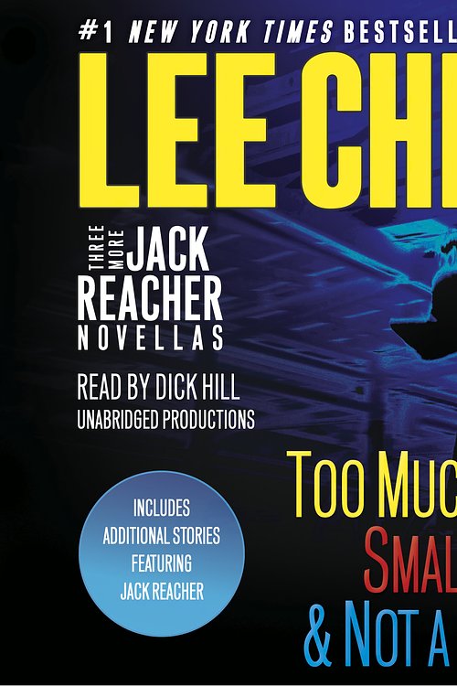 Cover Art for 9780525492054, Three More Jack Reacher Novellas: Too Much Time, Small Wars, & Not a Drill: Includes Additional Stories Featuring Jack Reacher by Lee Child